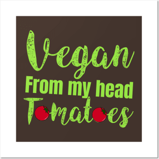 vegan from my head tomatoes Posters and Art